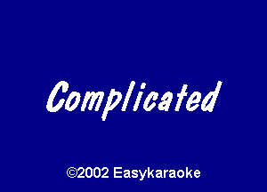 6ompll'aafed

(92002 Easykaraoke