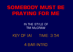 IN THE STYLE OF
11M MCGRAW

KEY OF (A) TIME 3154

4 BAR INTRO