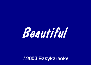 Beaale'ul

(92003 Easykaraoke