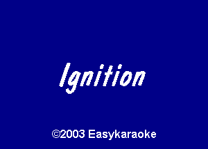 lgm'fion

(92003 Easykaraoke