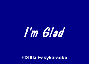 I 'm 6AM

(92003 Easykaraoke