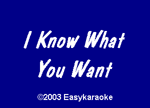 1 Kim! Wbaf

V011 W317i

(92003 Easykaraoke