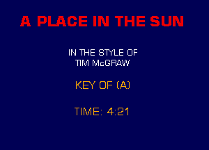 IN THE STYLE 0F
11M MCGRAW

KEY OF EA)

TlMEi 421