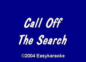 65W Off

Me 5eerak

(92004 Easykaraoke