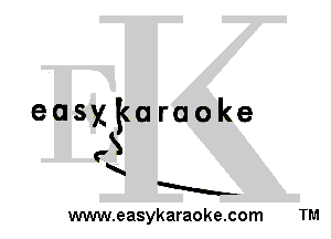 easxkaraoke
,8

s...
a

www.easykaraoke.com TM