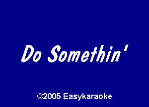 00 500791791?) '

(92005 Easykaraoke