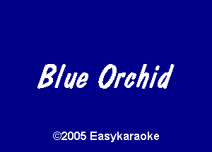 Blue 0mm?

(92005 Easykaraoke