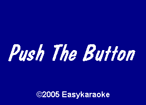 Push 769 BMW)

(92005 Easykaraoke