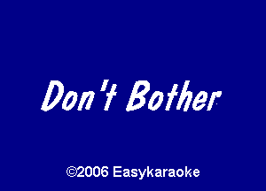 0017 'f Bofber

(92006 Easykaraoke