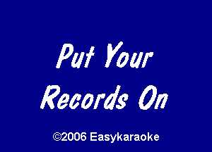 Puf Vow

Records 017

(92006 Easykaraoke