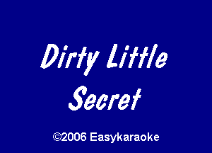 Dirfy liffle

Shard

(92006 Easykaraoke