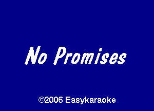 leo Promiees

(92006 Easykaraoke