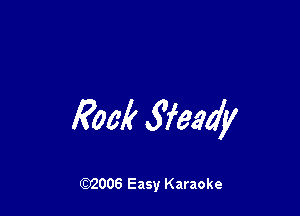 Rook Sfeady

W006 Easy Karaoke