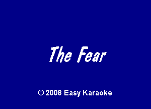76a fear

Q) 2008 Easy Karaoke