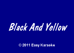ELM? And VeXlow

Q) 2011 Easy Karaoke