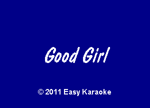good 601

Q) 2011 Easy Karaoke