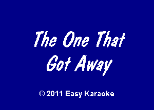 763 One WW

60f 14Wey

Q) 2011 Easy Karaoke