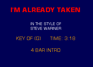 IN THE STYLE OF
STEVE WAFHNER

KEY OFEGJ TIMEI 318

4 BAR INTRO