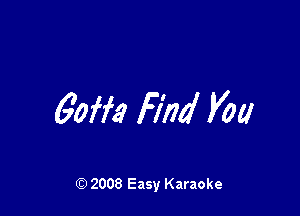 gaffe Find V011

Q) 2008 Easy Karaoke