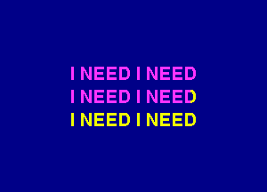 INEEDINEED

INEEDINEED
INEEDINEED