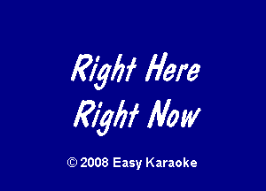 mybf Here

W lVow

Q) 2008 Easy Karaoke
