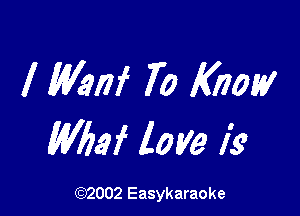 l Wsni 70 Know

WW love i9

(92002 Easykaraoke