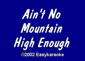 Ali!) 'f Rio

Mountain

H1296 fnaugb

(1032002 Easykaraoke