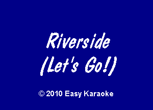 Myerside

(lei? 60!)

Q) 2010 Easy Karaoke