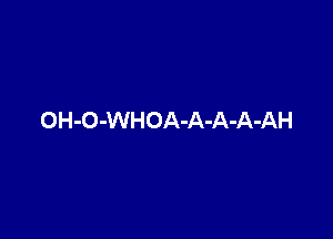 OH-O-WHOA-A-A-A-AH