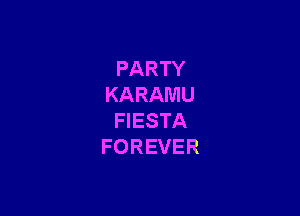 PARTY
KARAMU

HESTA
FOREVER