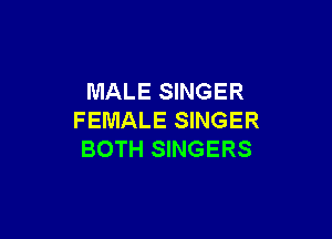 MALE SINGER

FEMALE SINGER
BOTH SINGERS