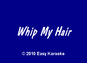 Will)? My H31?

2010 Easy Karaoke