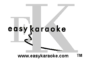 easykaraoke
S
K
a
www.easykaraoke.com TM