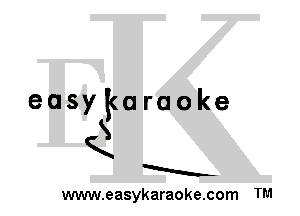 easykaraoke
S
K
a
www.easykaraoke.com TM