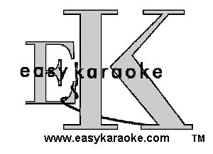 arse

www.easykaraoke.com TM