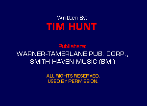 W ritten Byz

WARNER-TAMEPLANE PUB. CORP,
SMITH HAVEN MUSIC IBMIJ

ALL RIGHTS RESERVED.
USED BY PERMISSION