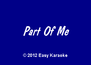 PM Of Me

Q) 2012 Easy Karaoke