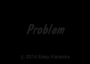 Problem

(Q 2014 Easy Karaoke