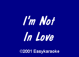 I'm Moi

In love

(92001 Easykaraoke