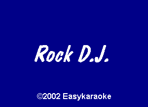 Rook DJ.

(92002 Easykaraoke