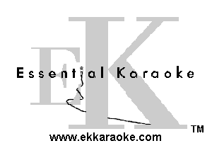 Essential Karaoke

QX

X.

-E-
--..--

TM
www.ekkaraoke.com
