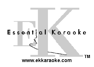 Essential Karaoke

QX

X.

-E-
--..--

TM
www.ekkaraoke.com