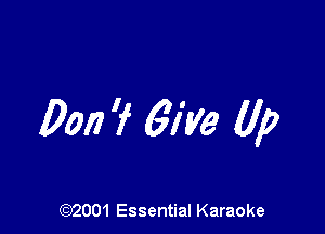 Don 'f 6W6 lip

(972001 Essential Karaoke
