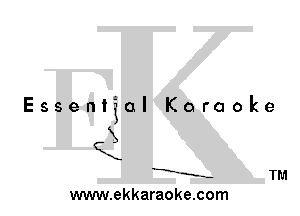 Essential Karaoke

QX

X.
'E-au TM
www.ekkaraoke.com