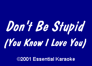 Dan 7 Be giapl'd

(V011 Know I love Veal

(972001 Essential Karaoke