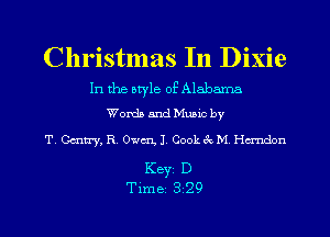 Christmas In Dixie

In the style of Alabama
Words and Muuc by

'I' Gunny, R. Owen, J. Cook 6c M Ha'ndon

Key. D

Time 3 29 l