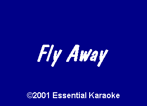 Fly 1415th

(972001 Essential Karaoke