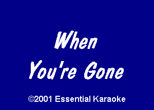 When

V011 're 6009

(972001 Essential Karaoke