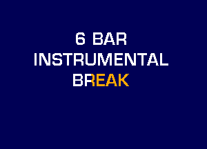 (SBAR
INSTRUMENTAL

BREAK