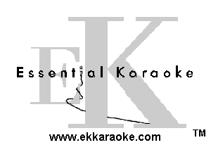 Essential Karaoke

QX

X.

-E-
--..--

www.ekkaraoke.com TM